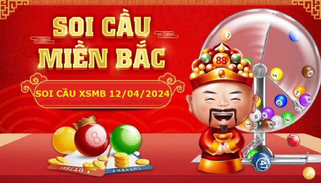Soi cầu XSMB 12/04/2024 – Dự đoán xổ số miền Bắc Thứ sáu