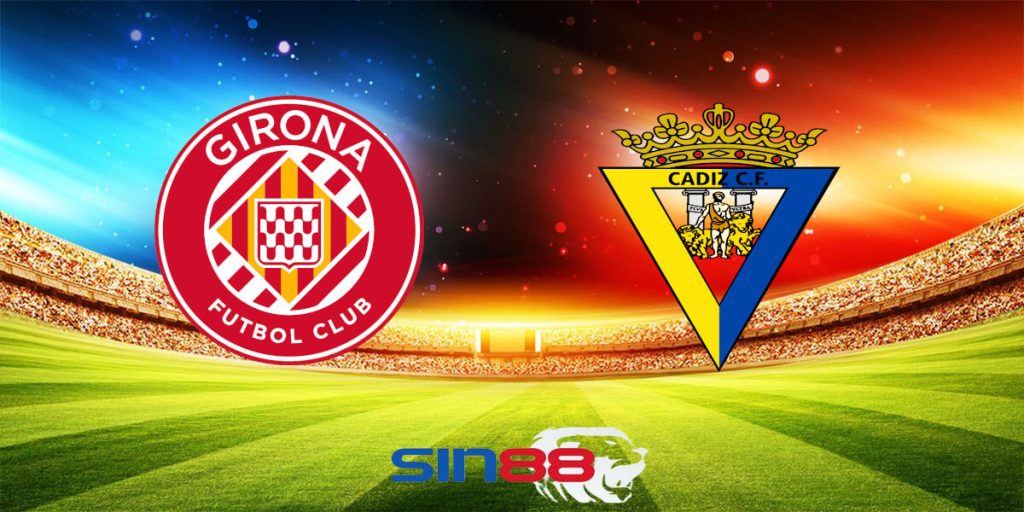 Nhận định bóng đá Girona – Cadiz CF 02h00 ngày 21/04/2024 – La Liga