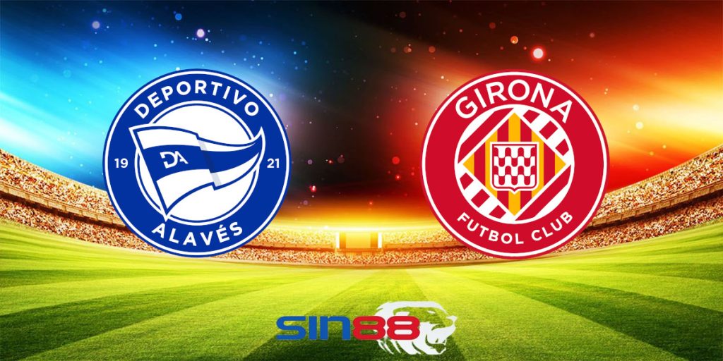 Nhận định bóng đá Alaves – Girona 01h00 ngày 11/05/2024 – La Liga
