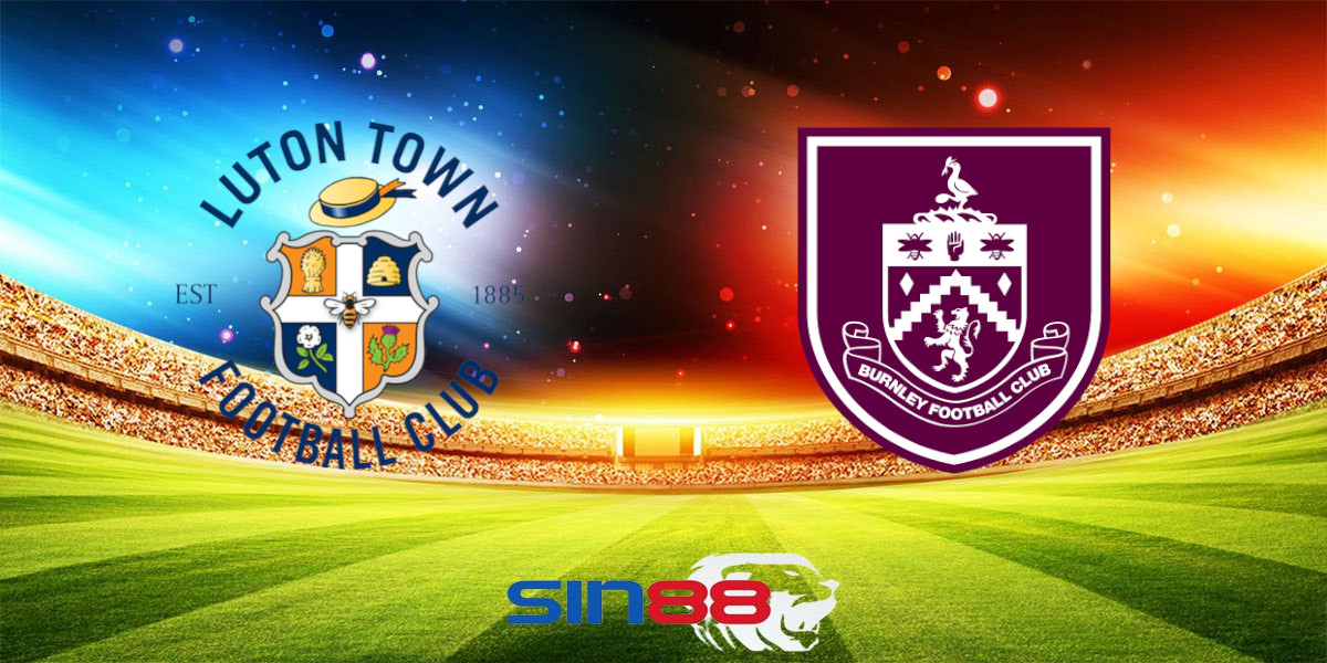 Nhận định bóng đá Luton – Burnley 02h00 ngày 13/08/2024 – Championship