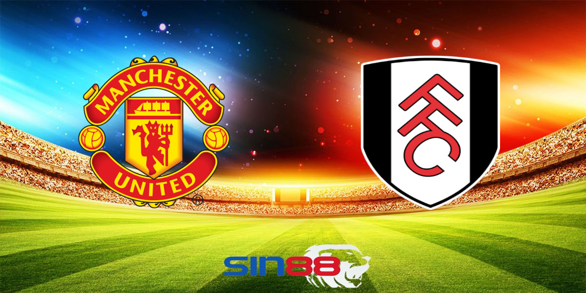 Nhận định bóng đá Manchester United – Fulham 02h00 ngày 17/08/2024 – Ngoại hạng Anh