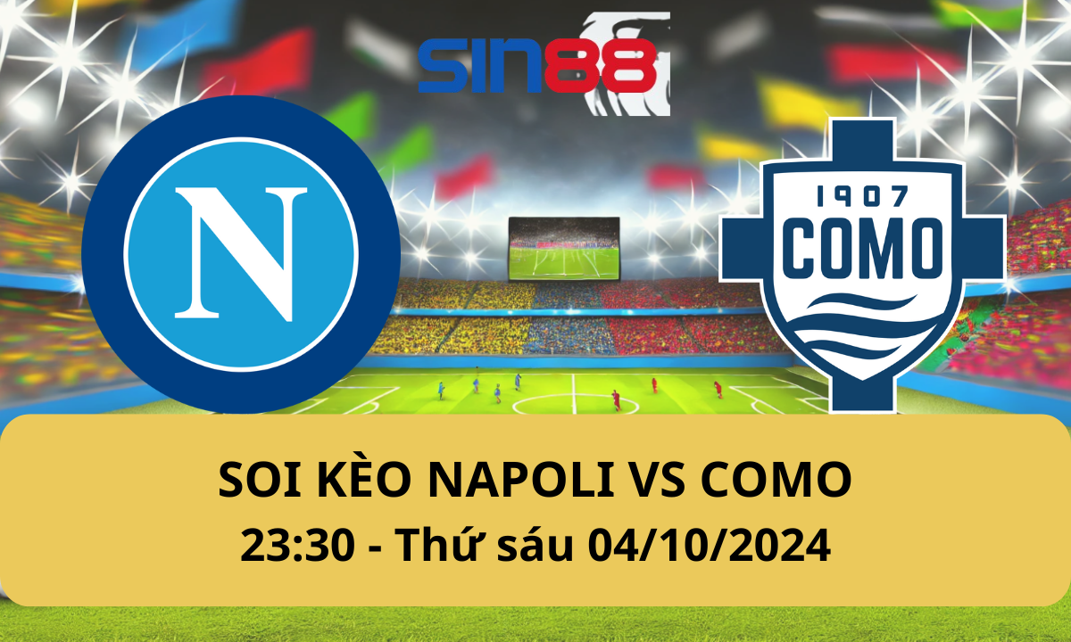 Nhận định bóng đá Napoli – Como 23h30 ngày 04/10/2024 – Serie A