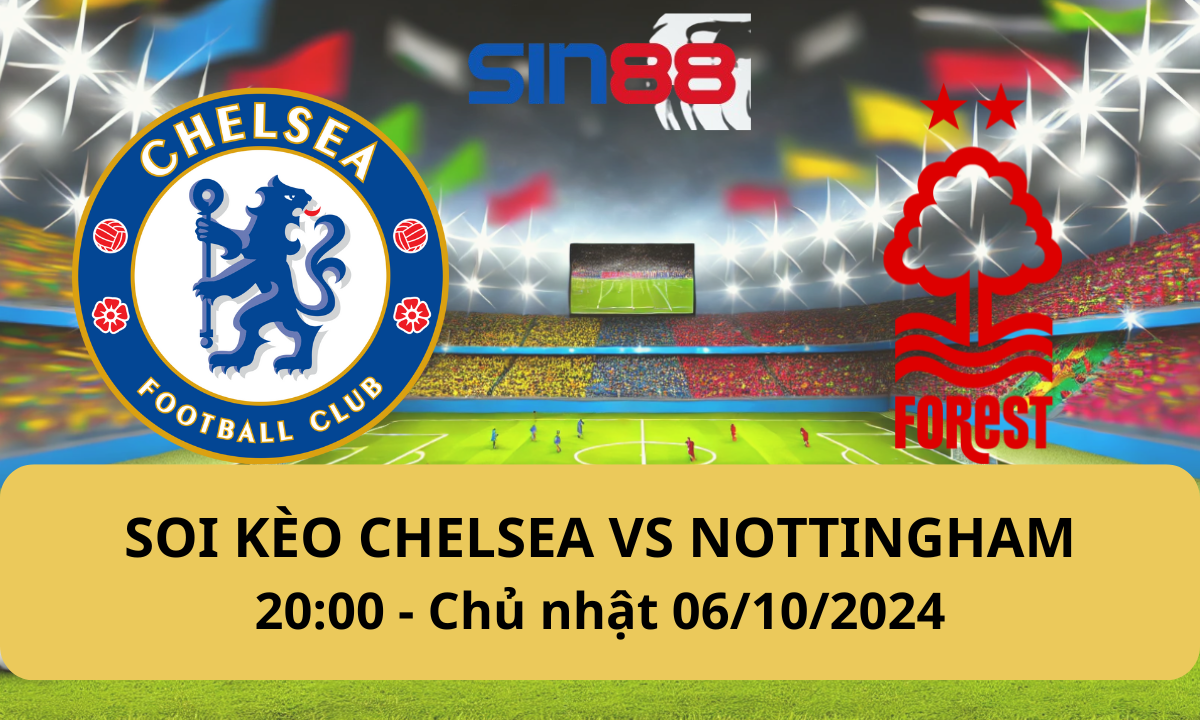 Nhận định bóng đá Chelsea – Nottingham 20h00 ngày 06/10/2024 – Ngoại hạng Anh