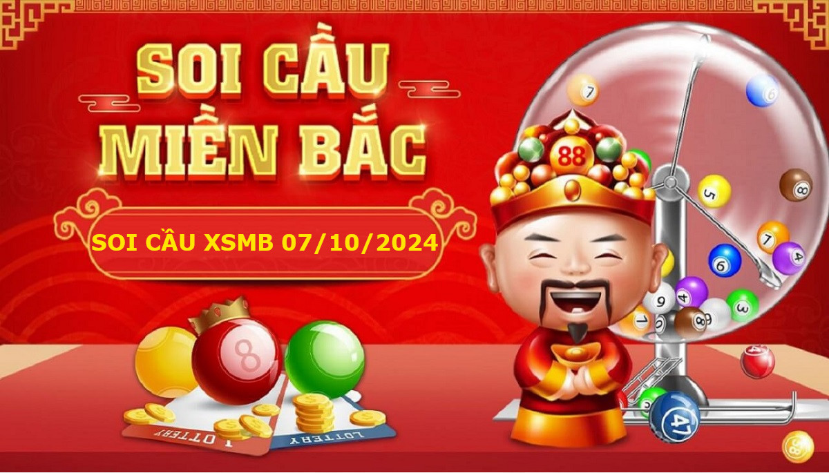 Soi cầu XSMB 07/10/2024 – Dự đoán xổ số miền Bắc Thứ hai