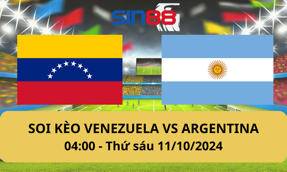 Nhận định bóng đá Venezuela – Argentina 04h00 ngày 11/10/2024 – Vòng loại World Cup