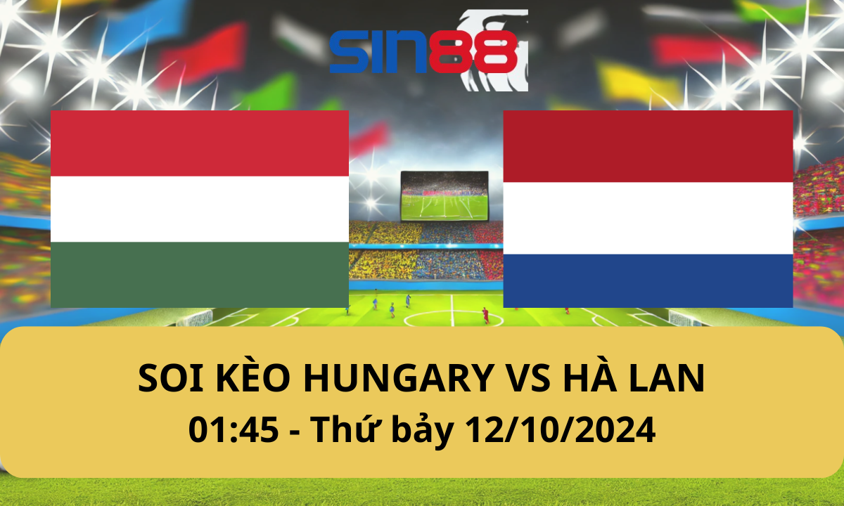 Nhận định bóng đá Hungary – Hà Lan 01h45 ngày 12/10/2024 – Nations League