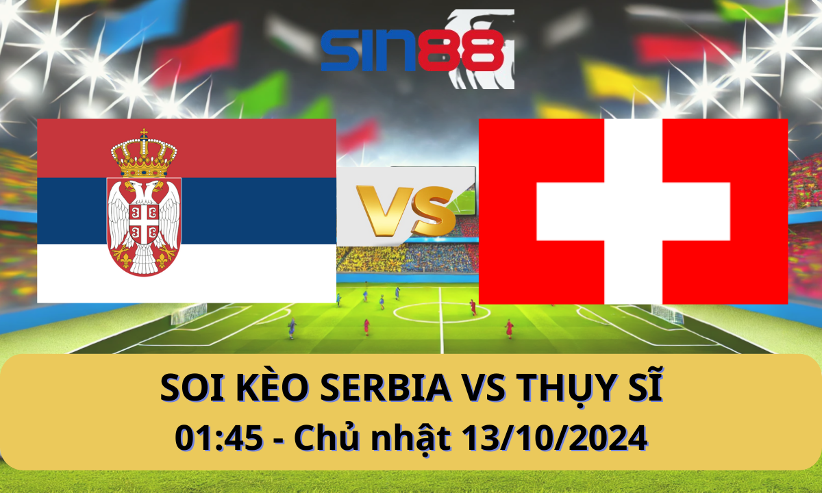 Nhận định bóng đá Serbia – Thụy Sĩ 01h45 ngày 13/10/2024 – Nations League