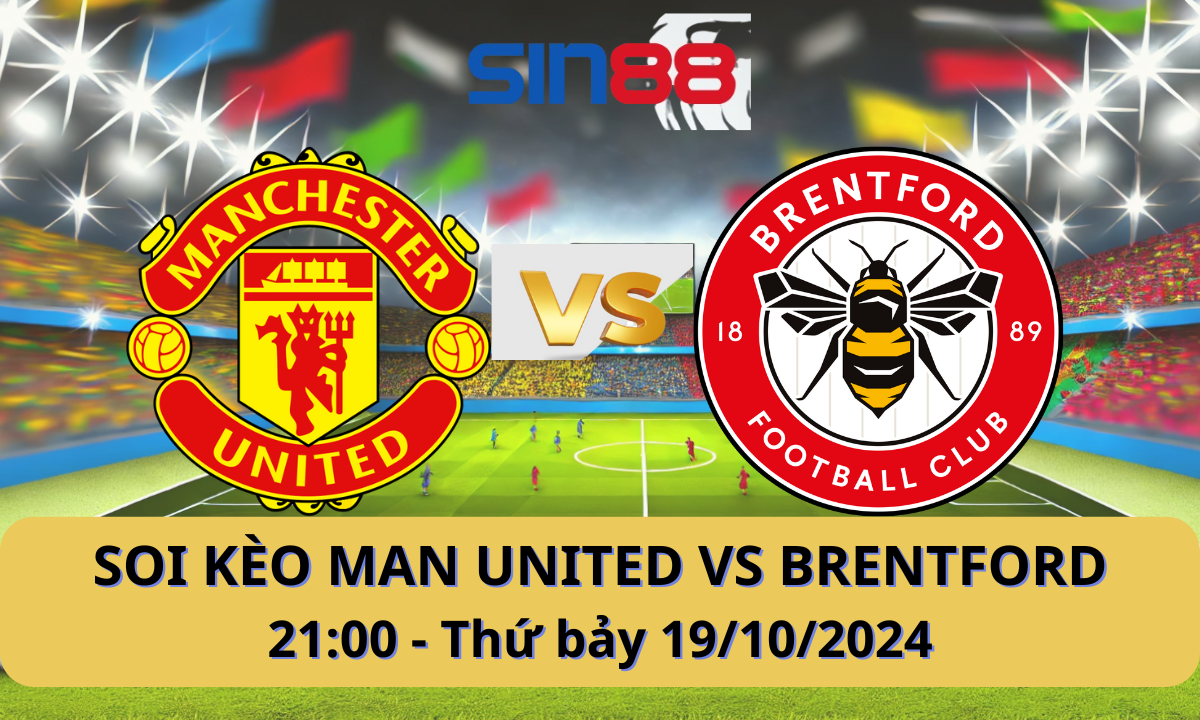 Nhận định bóng đá Manchester United – Brentford 21h00 ngày 19/10/2024 – Ngoại hạng Anh