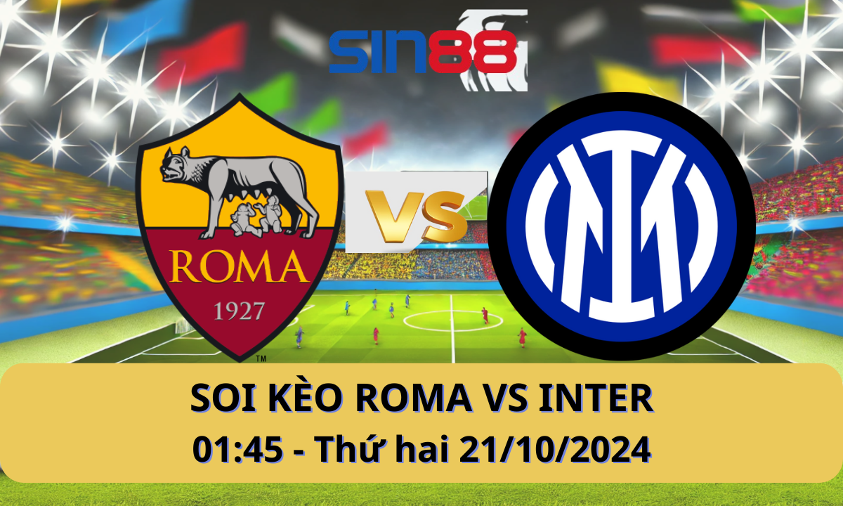 Nhận định bóng đá AS Roma – Inter 01h45 ngày 21/10/2024 – Serie A