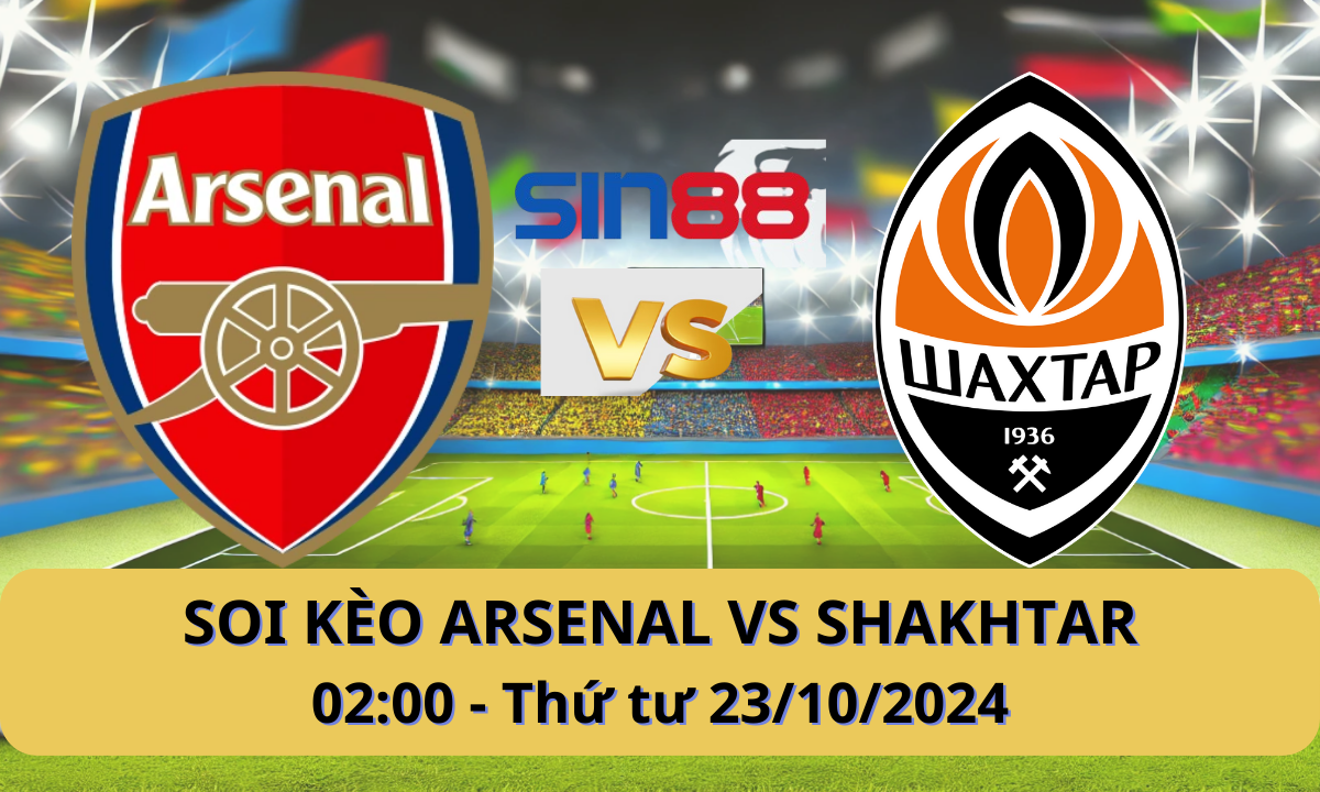 Nhận định bóng đá Arsenal – Shakhtar Donetsk 02h00 ngày 23/10/2024 – Champions League