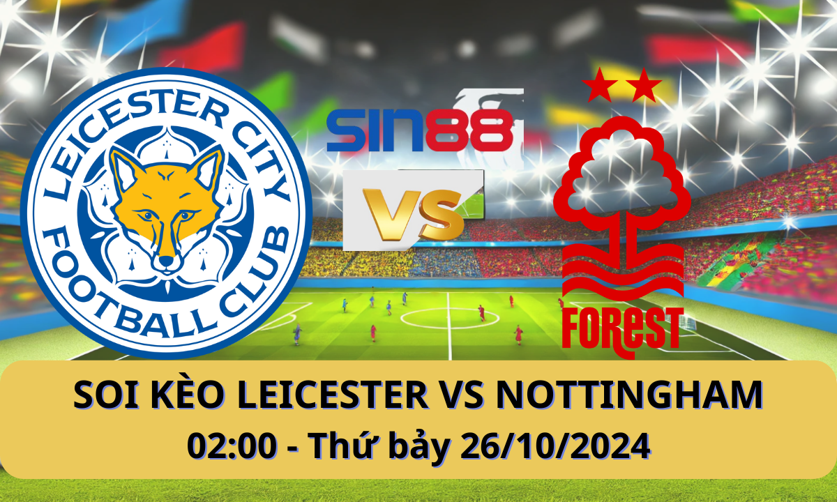 Nhận định bóng đá Leicester – Nottingham 02h00 ngày 26/10/2024 – Ngoại hạng Anh