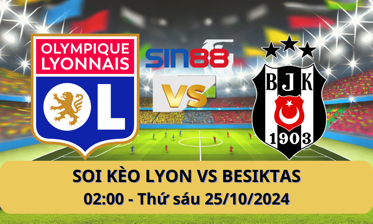 Nhận định bóng đá Lyon – Besiktas 02h00 ngày 25/10/2024 – Europa League