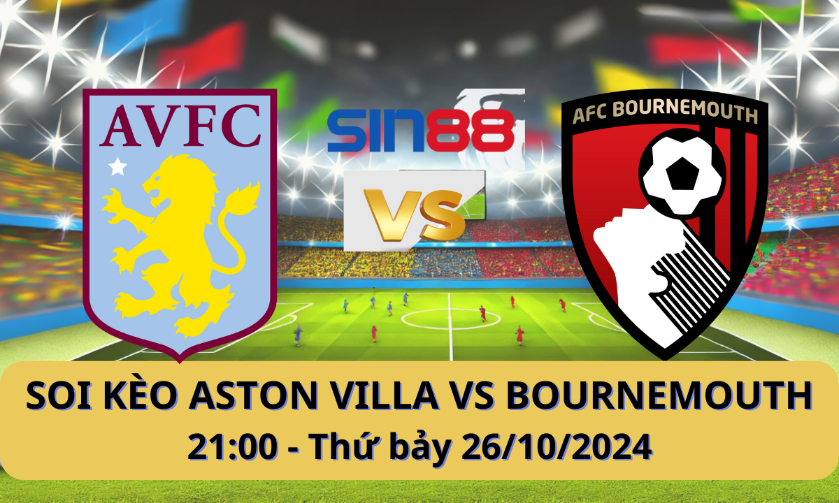 Nhận định bóng đá Aston Villa – Bournemouth 21h00 ngày 26/10/2024 – Ngoại hạng Anh
