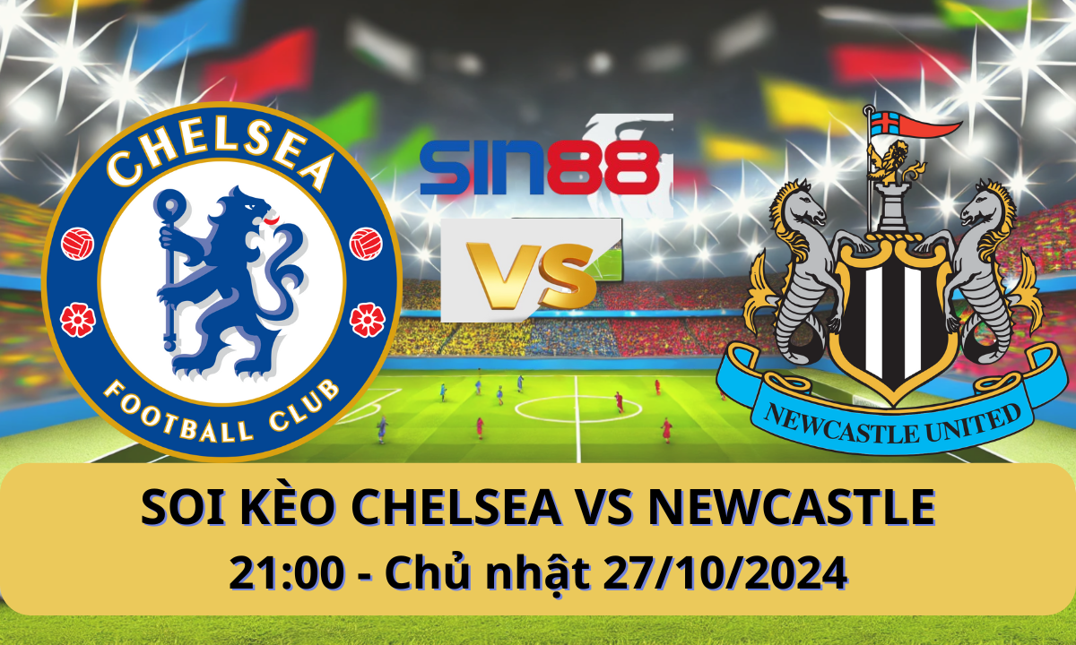 Nhận định bóng đá Chelsea – Newcastle 21h00 ngày 27/10/2024 – Ngoại hạng Anh