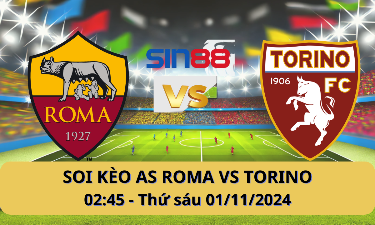 Nhận định bóng đá AS Roma – Torino 02h45 ngày 01/11/2024 – Serie A