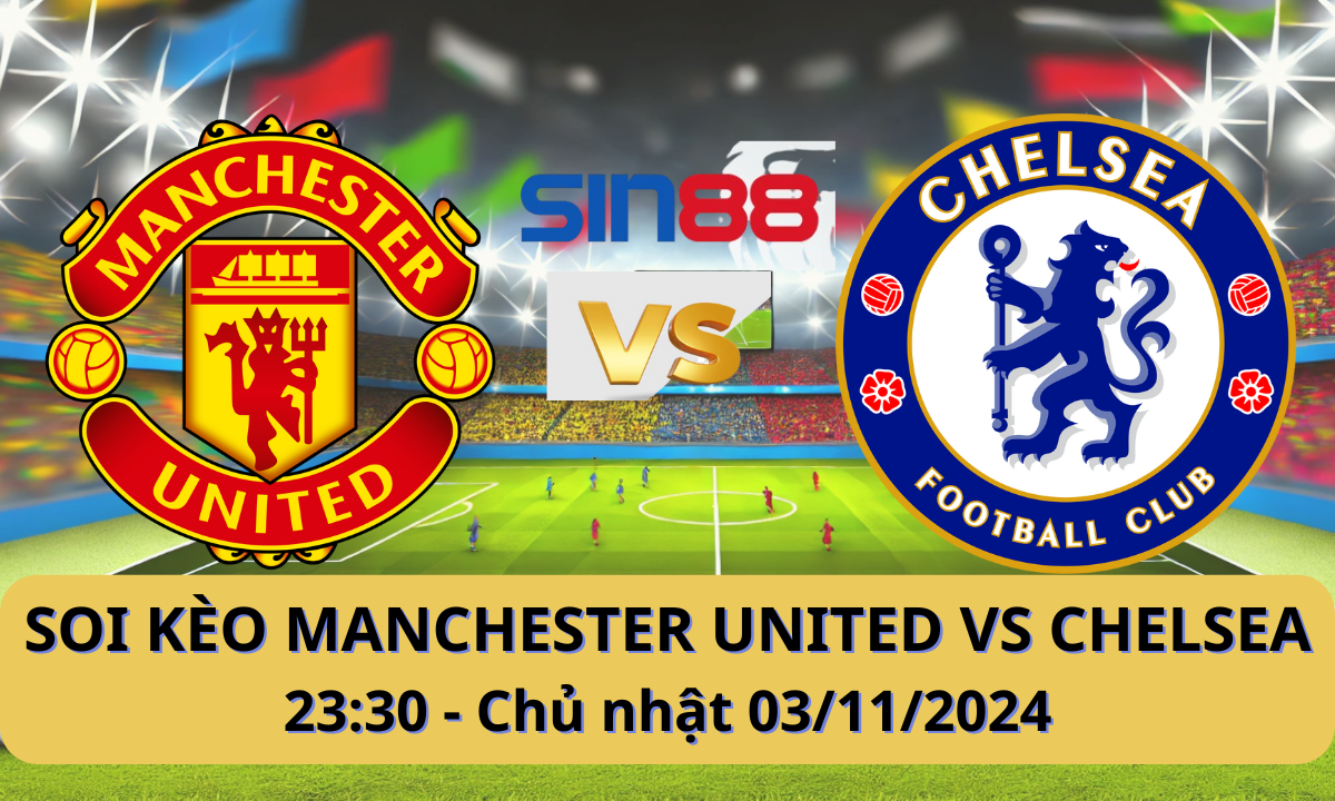 Nhận định bóng đá Manchester United – Chelsea 23h30 ngày 03/112024 – Ngoại hạng Anh