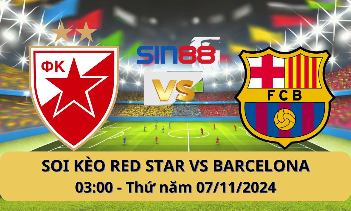 Nhận định bóng đá Red Star – Barcelona 03h00 ngày 07/11/2024 – Champions League