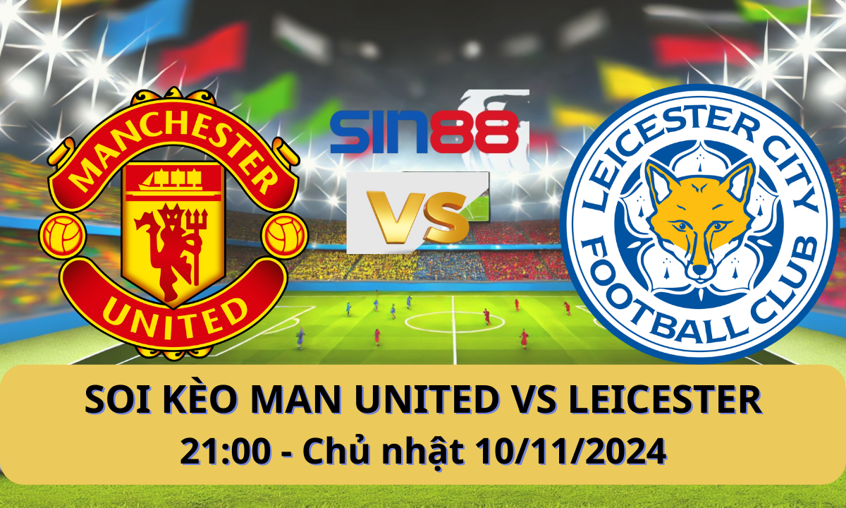 Nhận định bóng đá Manchester United – Leicester 21h00 ngày 10/11/2024 – Ngoại hạng Anh