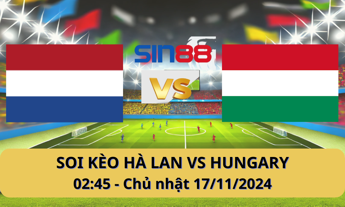 Nhận định bóng đá Hà Lan – Hungary 02h45 ngày 17/11/2024 – Nations League