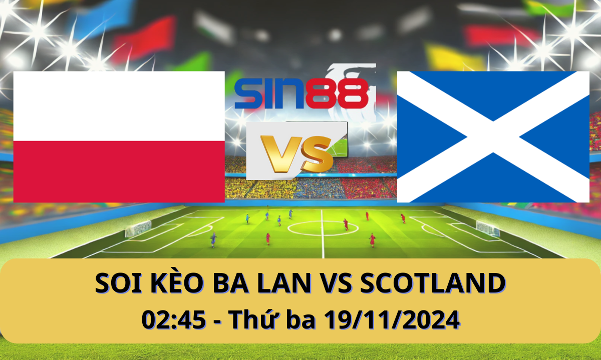 Nhận định bóng đá Ba Lan – Scotland 02h45 ngày 19/11/2024 – Nations League