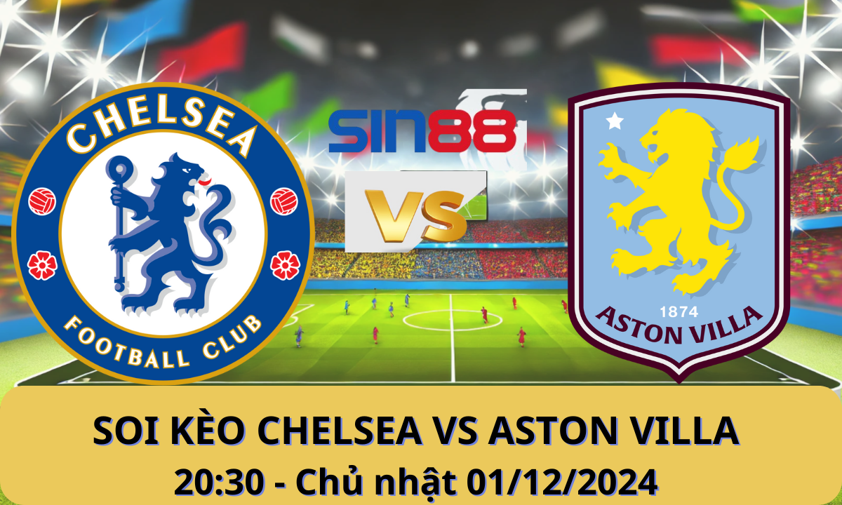 Nhận định bóng đá Chelsea – Aston Villa 20h30 ngày 01/12/2024 – Ngoại hạng Anh
