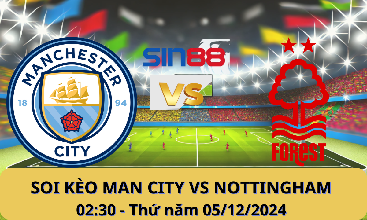 Nhận định bóng đá Manchester City – Nottingham 02h30 ngày 05/12/2024 – Ngoại hạng Anh