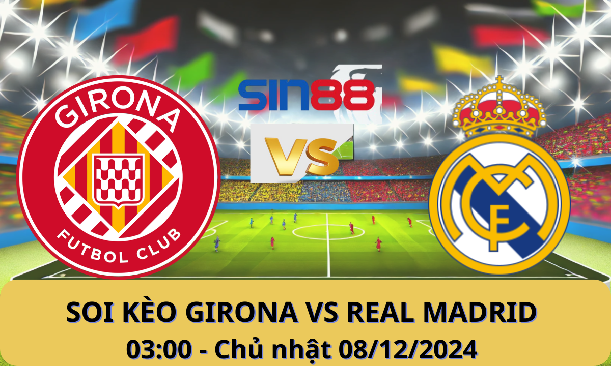 Nhận định bóng đá Girona – Real Madrid 03h00 ngày 08/12/2024 – La Liga