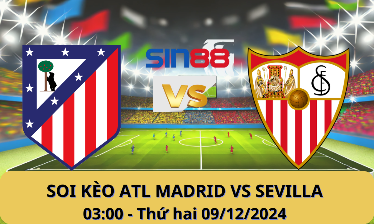 Nhận định bóng đá Atl. Madrid – Sevilla 03h00 ngày 09/12/2024 – La Liga