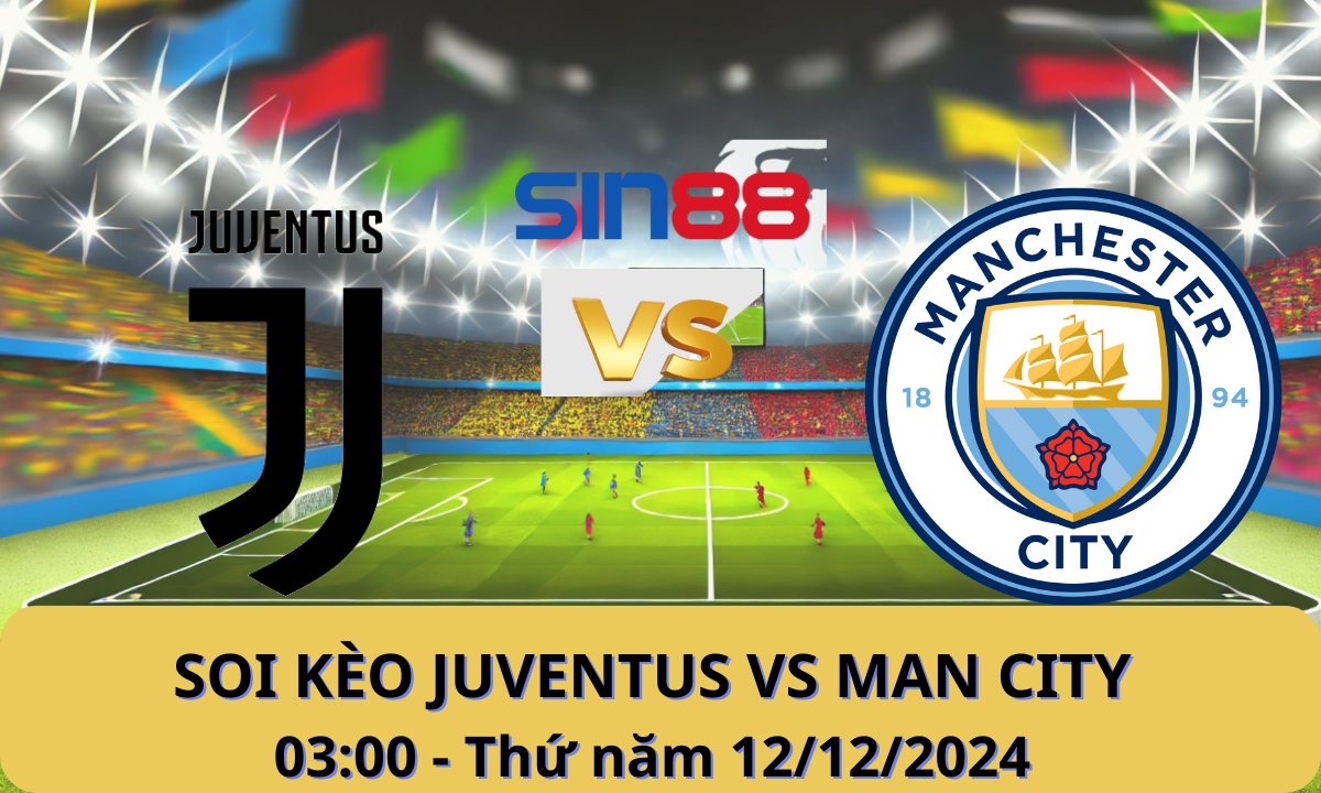Nhận định bóng đá Juventus – Manchester City 03h00 ngày 12/12/2024 – Champions League