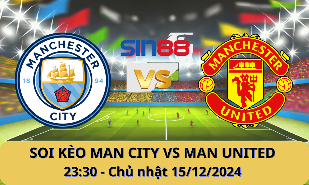 Nhận định bóng đá Manchester City – Manchester United 23h30 ngày 15/12/2024 – Ngoại hạng Anh