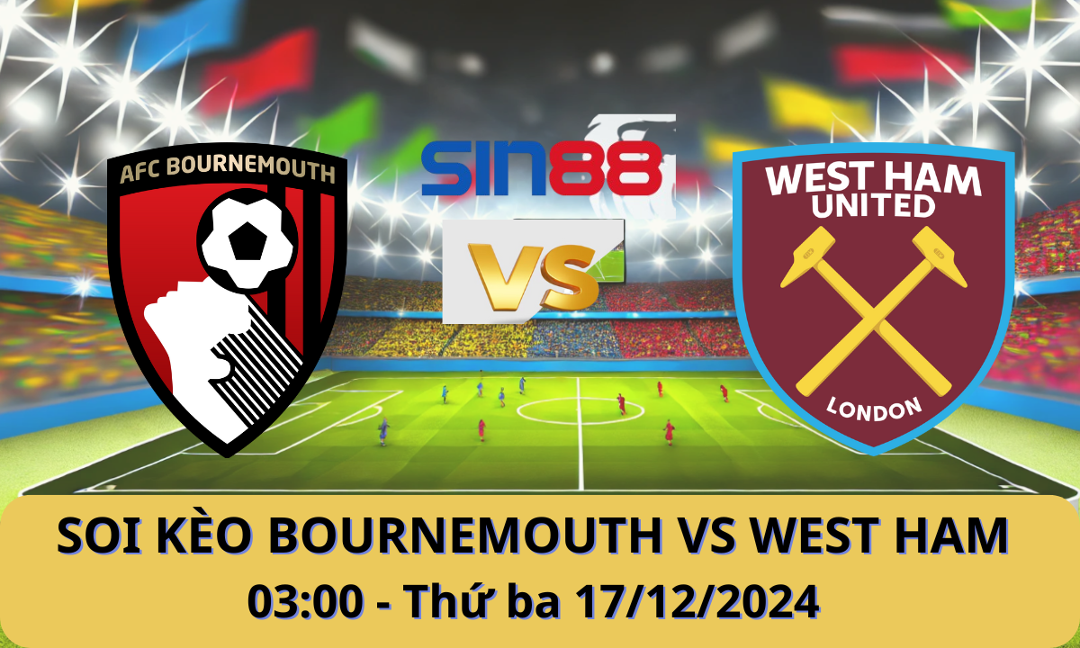 Nhận định bóng đá Bournemouth – West Ham 03h00 ngày 17/12/2024 – Ngoại hạng Anh