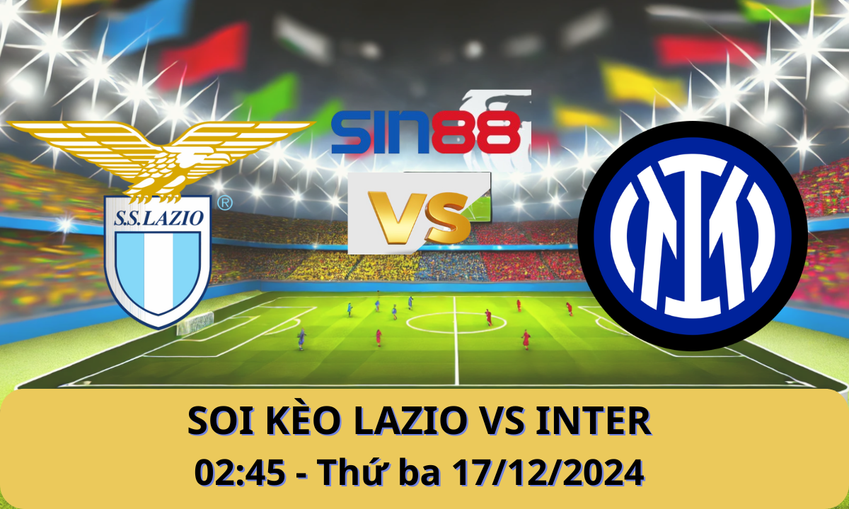 Nhận định bóng đá Lazio – Inter 02h45 ngày 17/12/2024 – Serie A