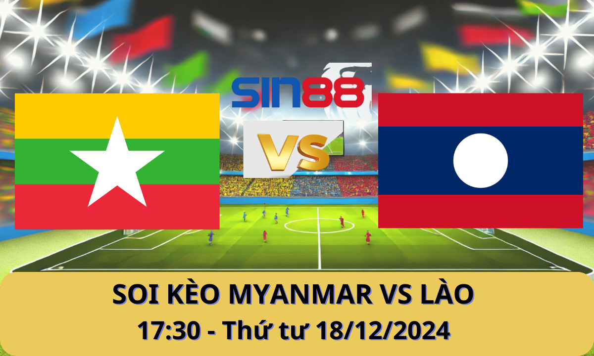 Nhận định bóng đá Myanmar – Lào 17h30 ngày 18/12/2024 – ASEAN Championship 