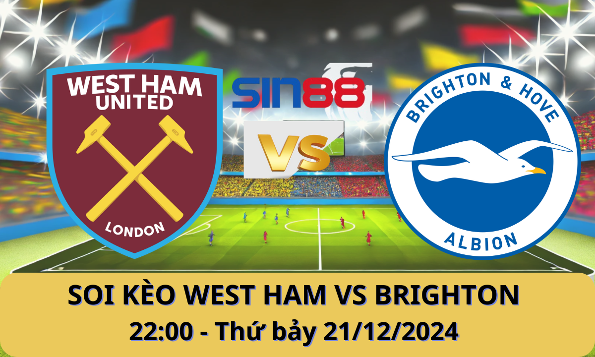 Nhận định bóng đá West Ham – Brighton 22h00 ngày 21/12/2024 – Ngoại hạng Anh