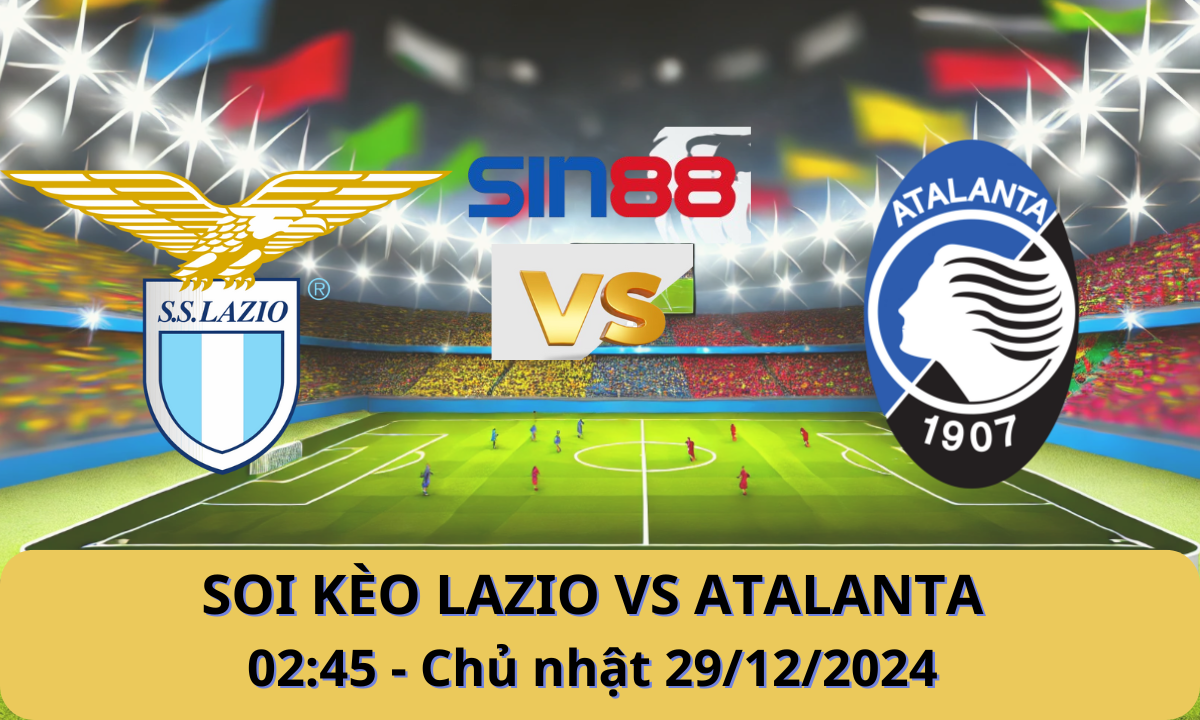 Nhận định bóng đá Lazio – Atalanta 02h45 ngày 29/12/2024 – Serie A