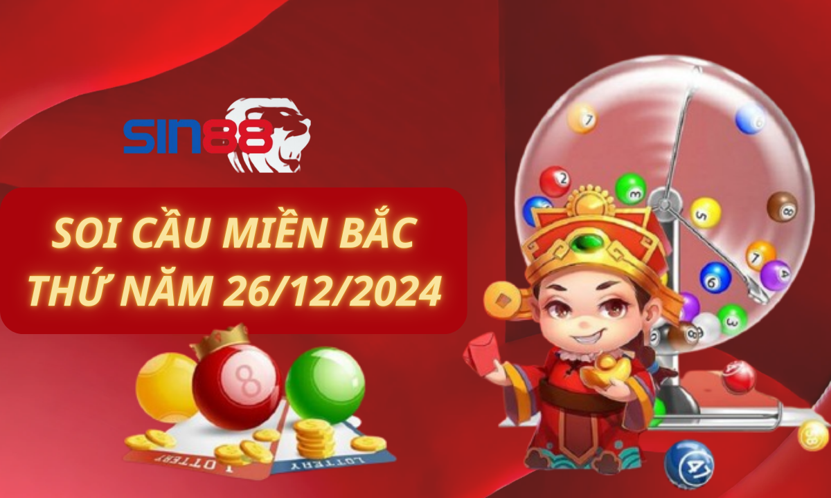 Soi cầu XSMB 26/12/2024 – Dự đoán xổ số miền Bắc Thứ năm
