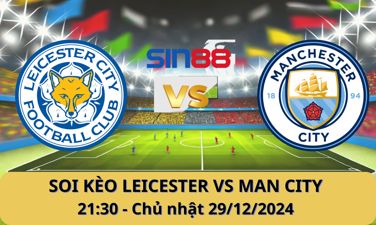 Nhận định bóng đá Leicester – Manchester City 21h30 ngày 29/12/2024 – Ngoại hạng Anh