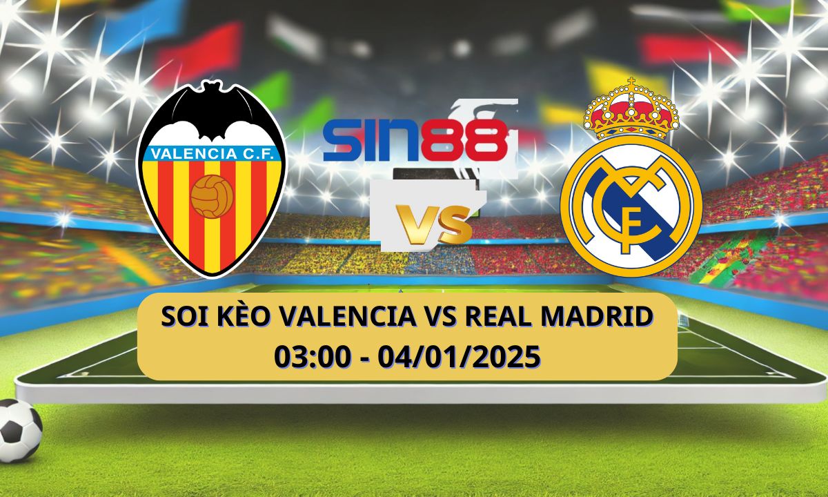 Nhận định bóng đá Valencia – Real Madrid 03h00 ngày 04/01/2025 – La Liga