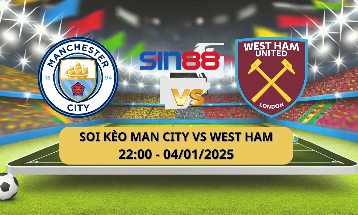 Nhận định bóng đá Manchester City – West Ham 22h00 ngày 04/01/2025 – Ngoại hạng Anh