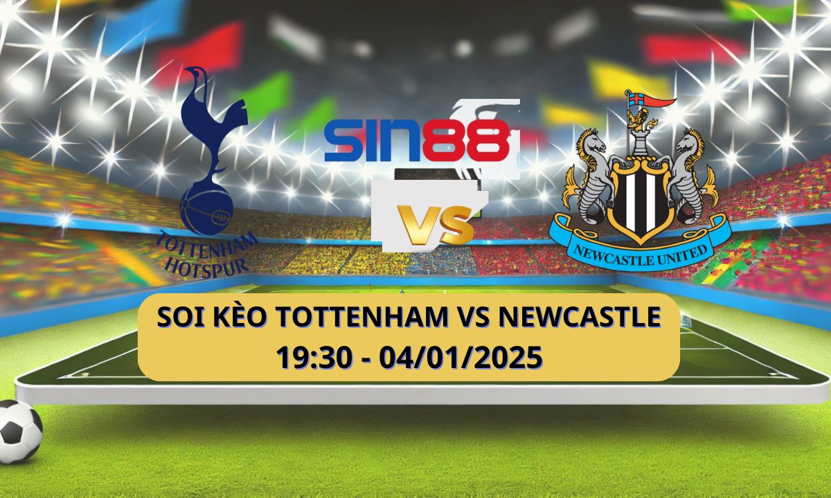 Nhận định bóng đá Tottenham – Newcastle 19h30 ngày 04/01/2025 – Ngoại hạng Anh
