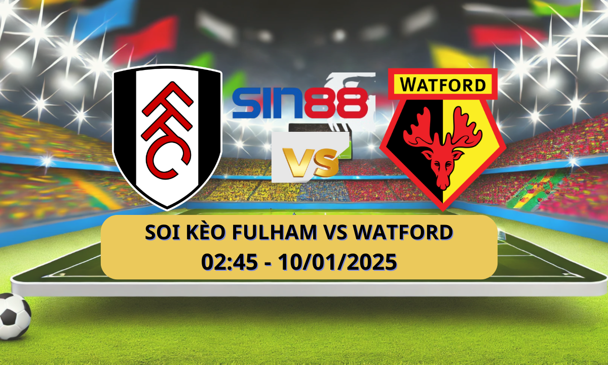 Nhận định bóng đá Fulham – Watford 02h45 ngày 10/01/2025 – FA Cup