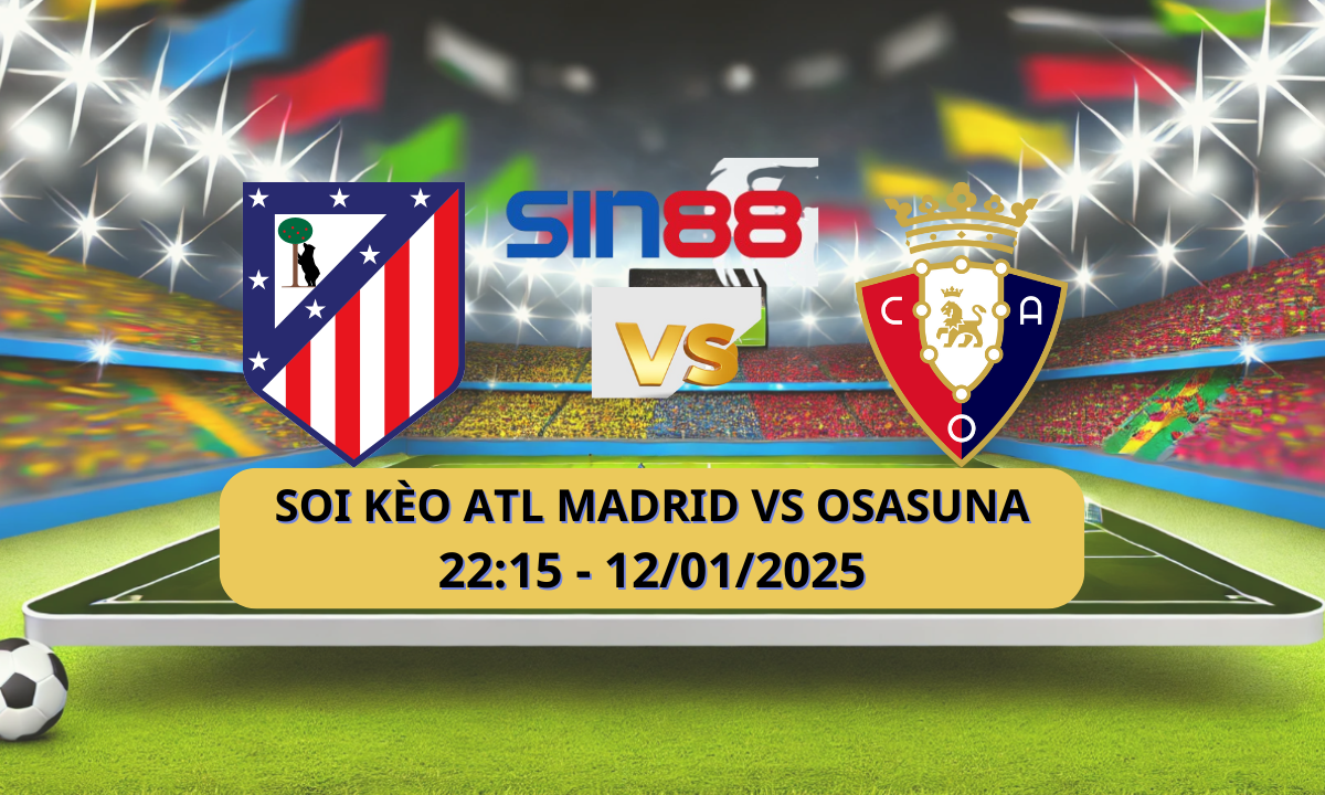 Nhận định bóng đá Atl Madrid – Osasuna 22h15 ngày 12/01/2025 – La Liga