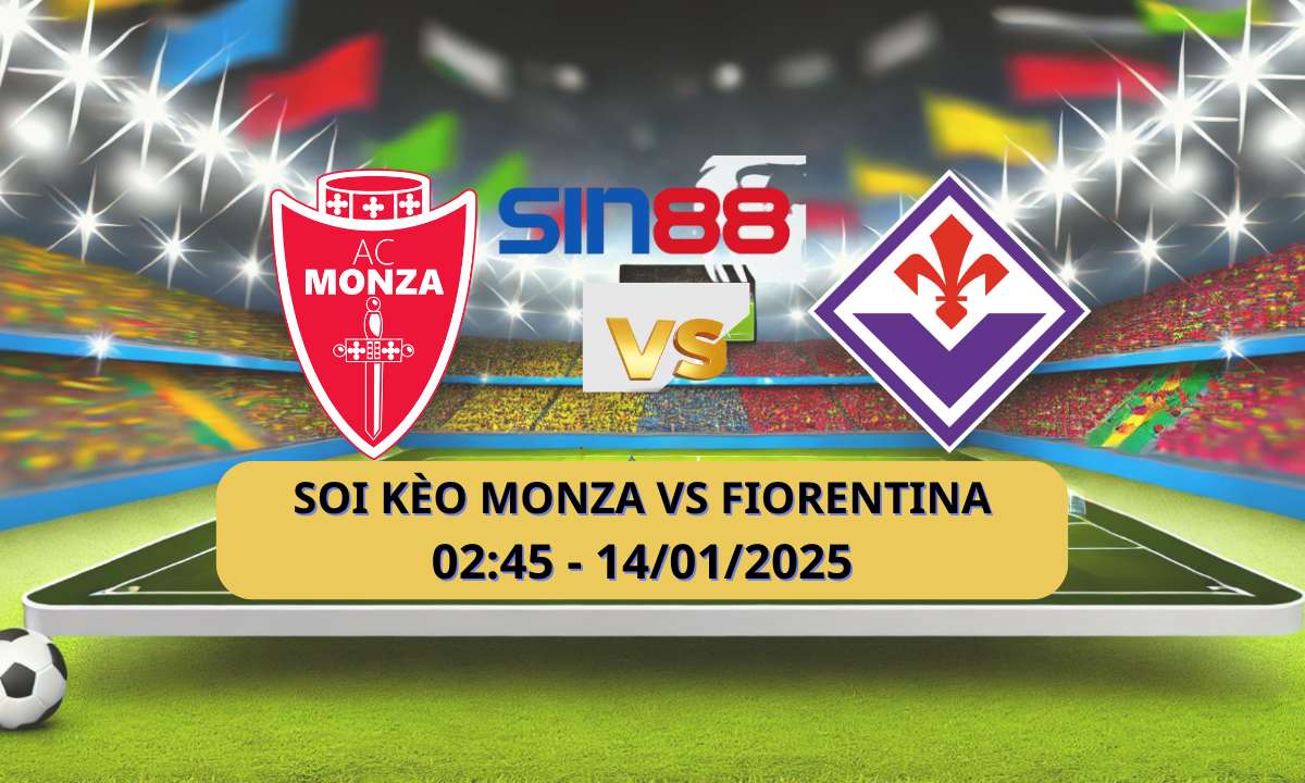 Nhận định bóng đá Monza – Fiorentina 02h45 ngày 14/01/2025 – Serie A