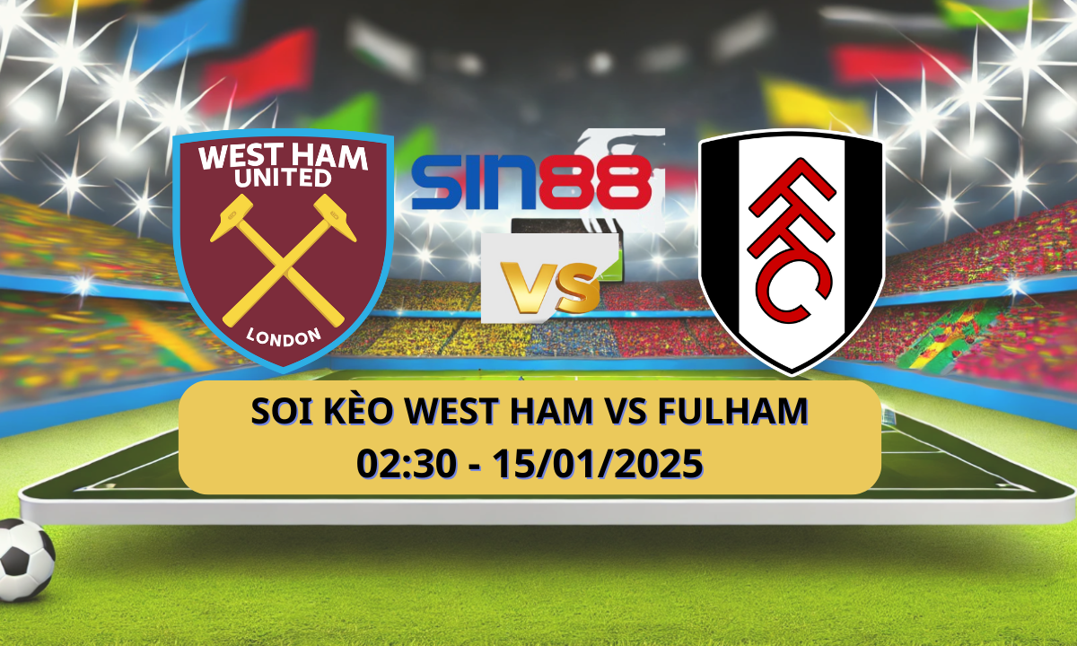 Nhận định bóng đá West Ham – Fulham 02h30 ngày 15/01/2025 – Ngoại hạng Anh
