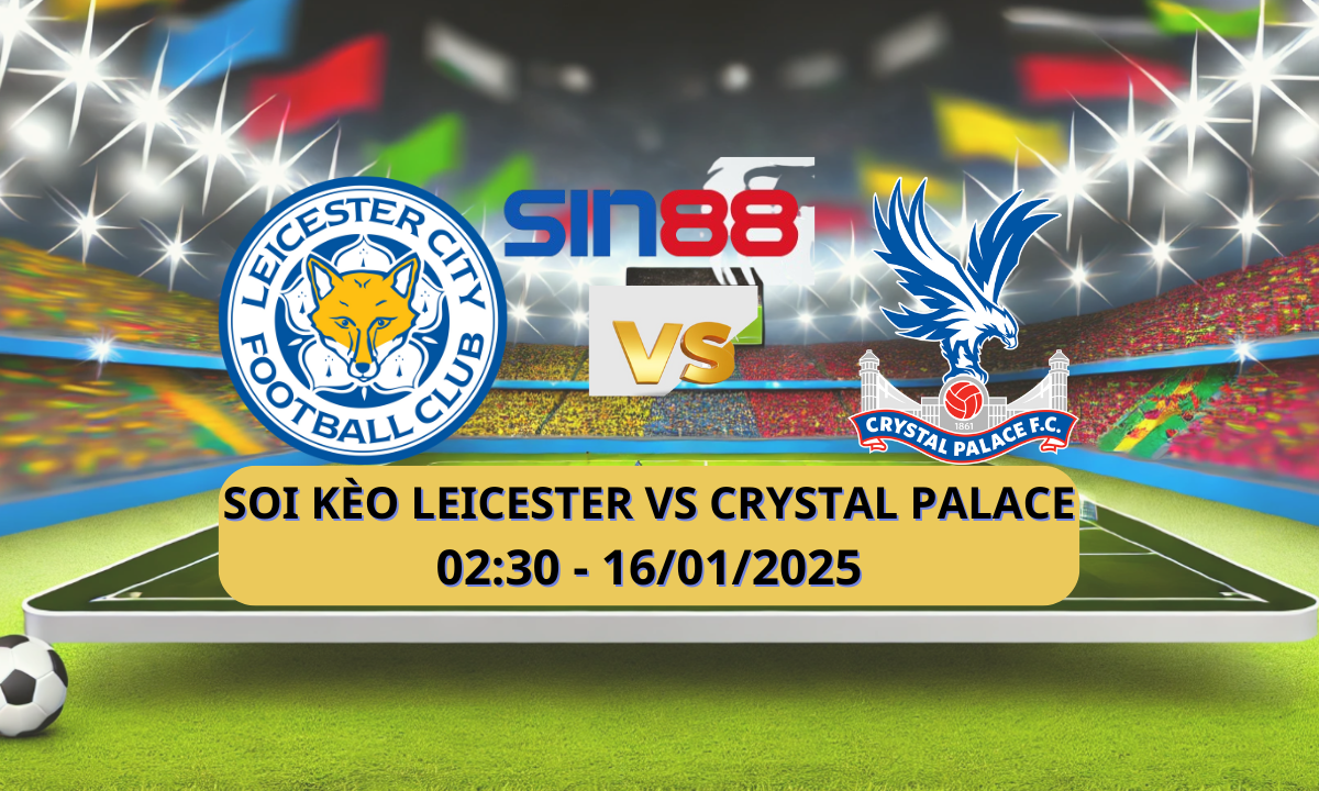 Nhận định bóng đá Leicester – Crystal Palace 02h30 ngày 16/01/2025 – Ngoại hạng Anh