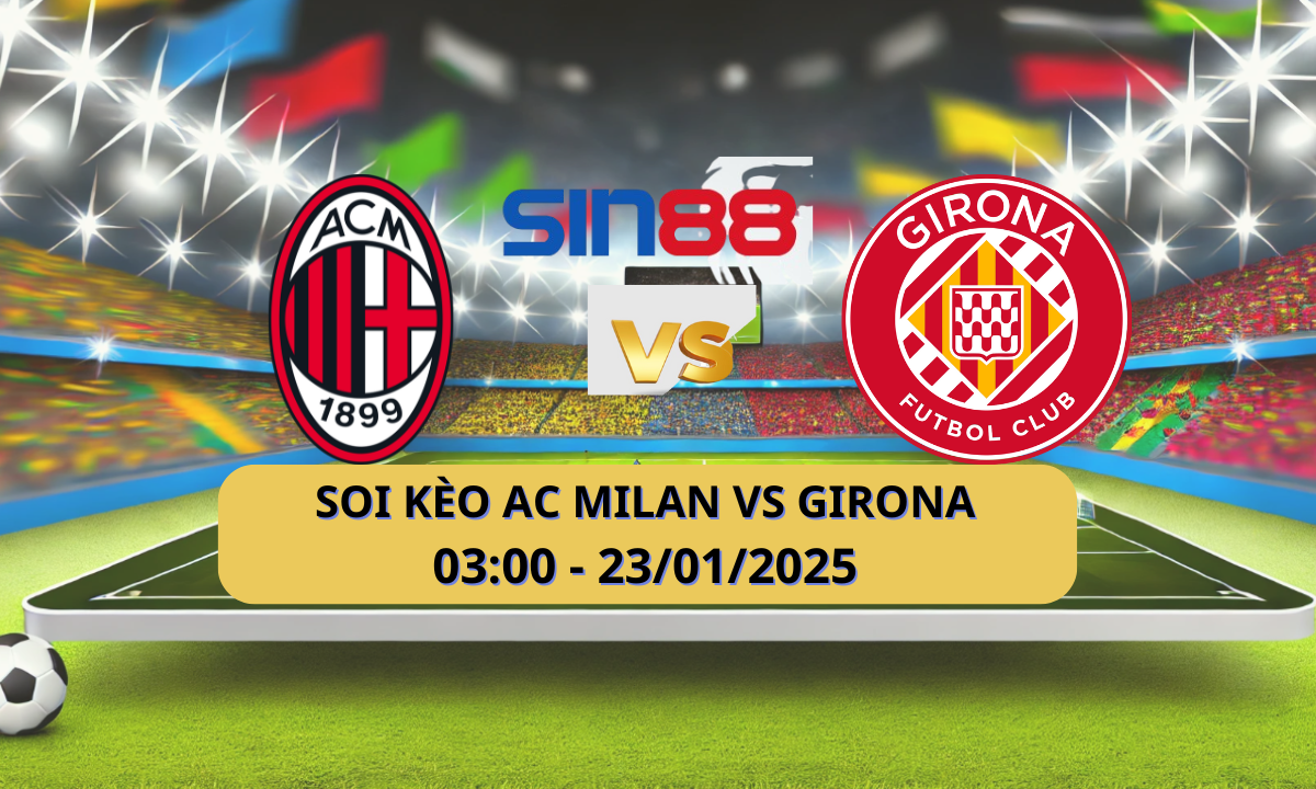 Nhận định bóng đá AC Milan – Girona 03h00 ngày 23/01/2025 – Champions League
