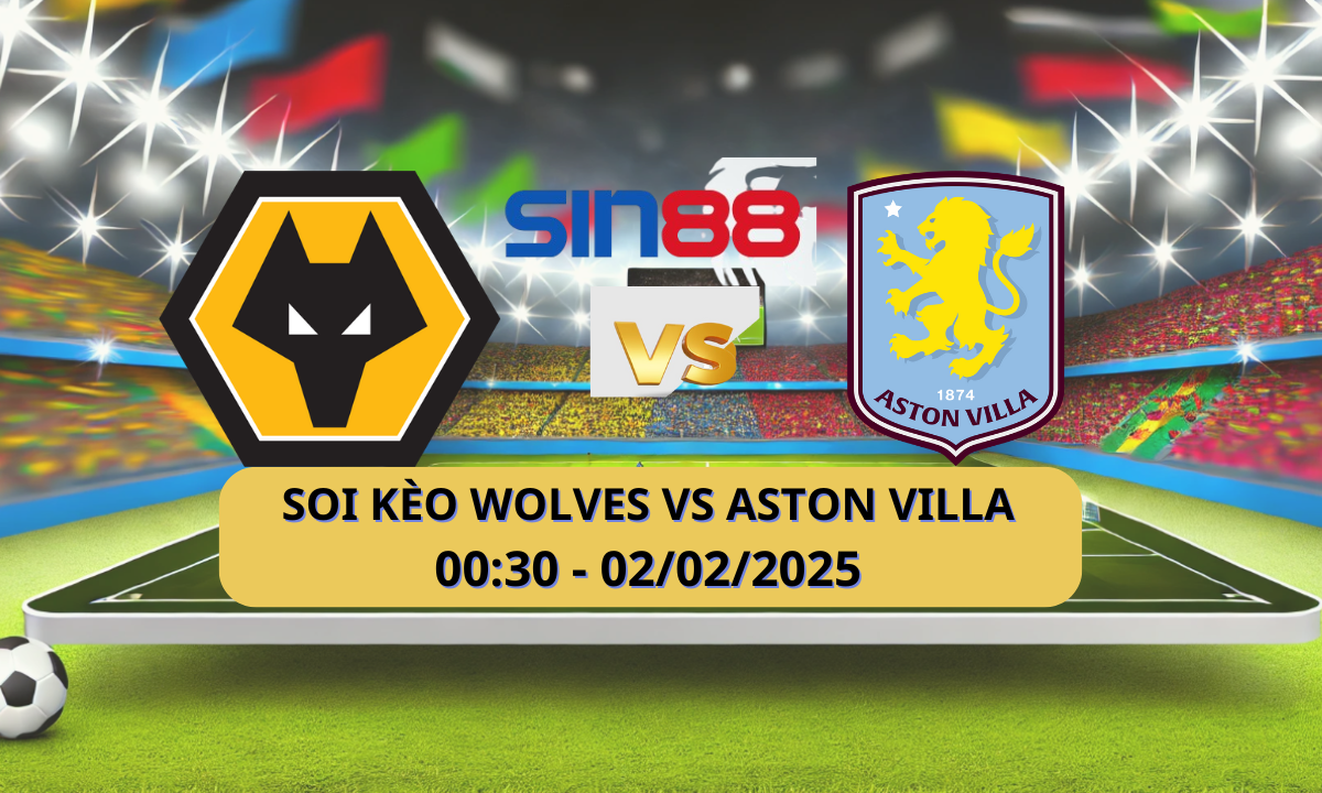 Nhận định bóng đá Wolves – Aston Villa 00h30 ngày 02/02/2025 – Ngoại hạng Anh