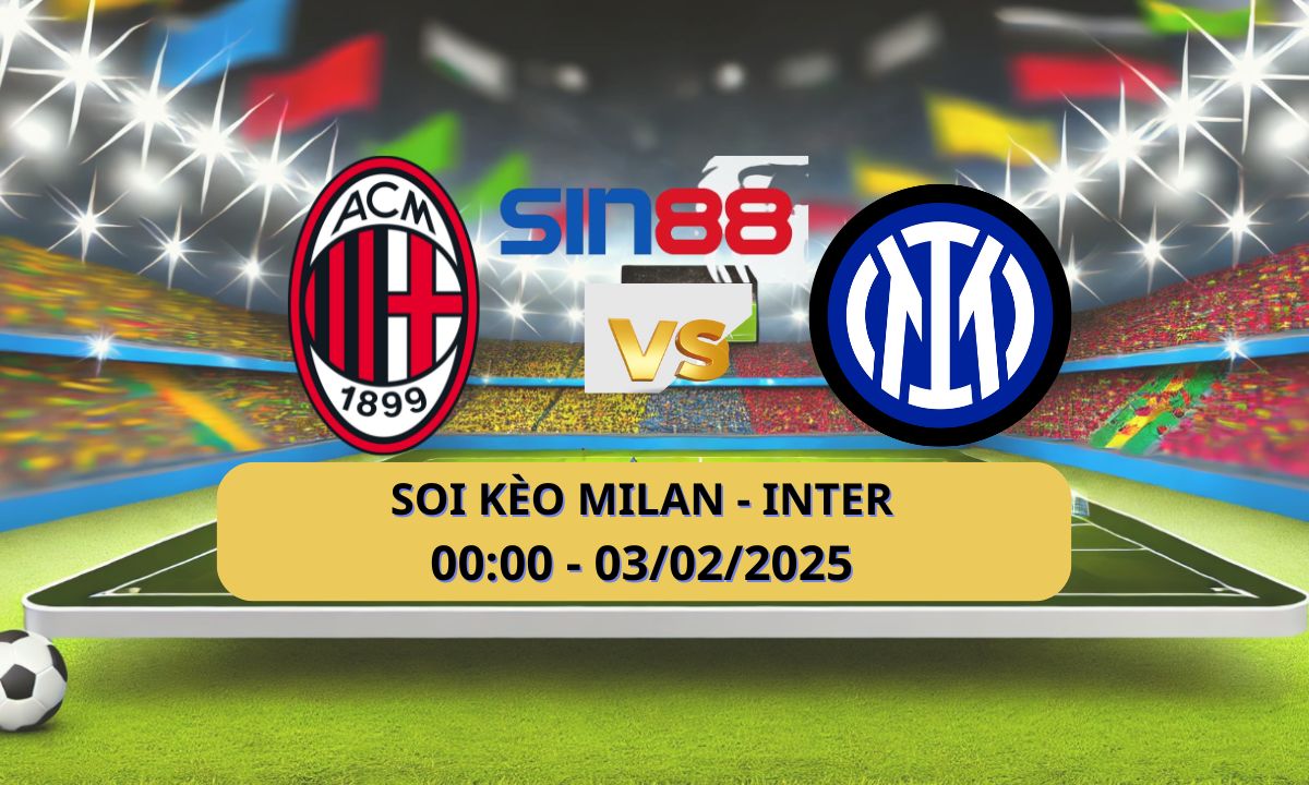Nhận định bóng đá Milan – Inter 00h00 ngày 03/02/2025 – Serie A