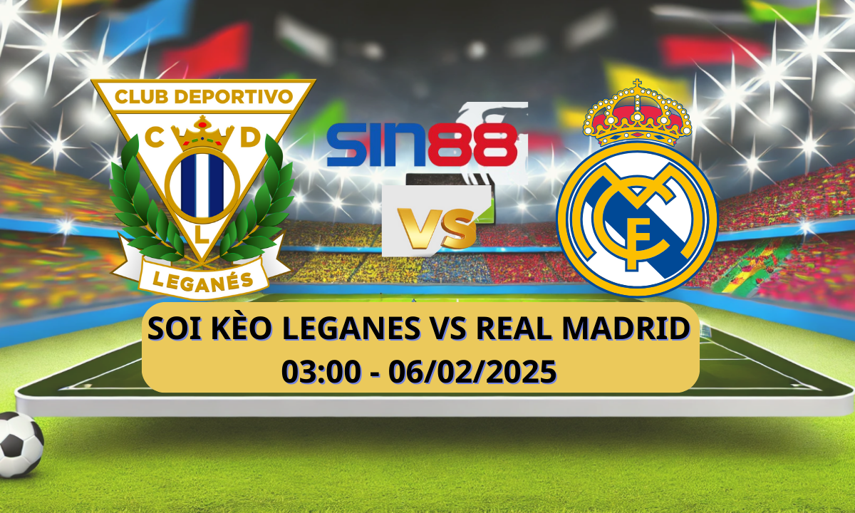 Nhận định bóng đá Leganes – Real Madrid 03h00 ngày 06/02/2025 – Copa del Rey