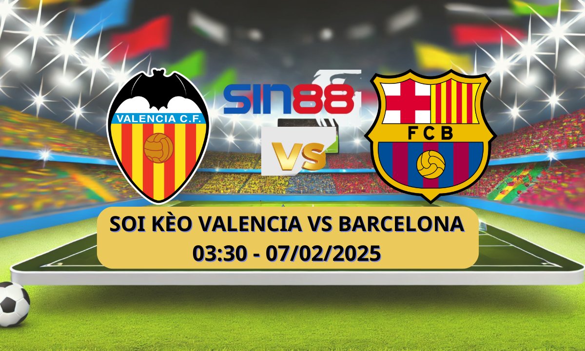 Nhận định bóng đá Valencia – Barcelona 03h30 ngày 07/02/2025 – Copa del Rey